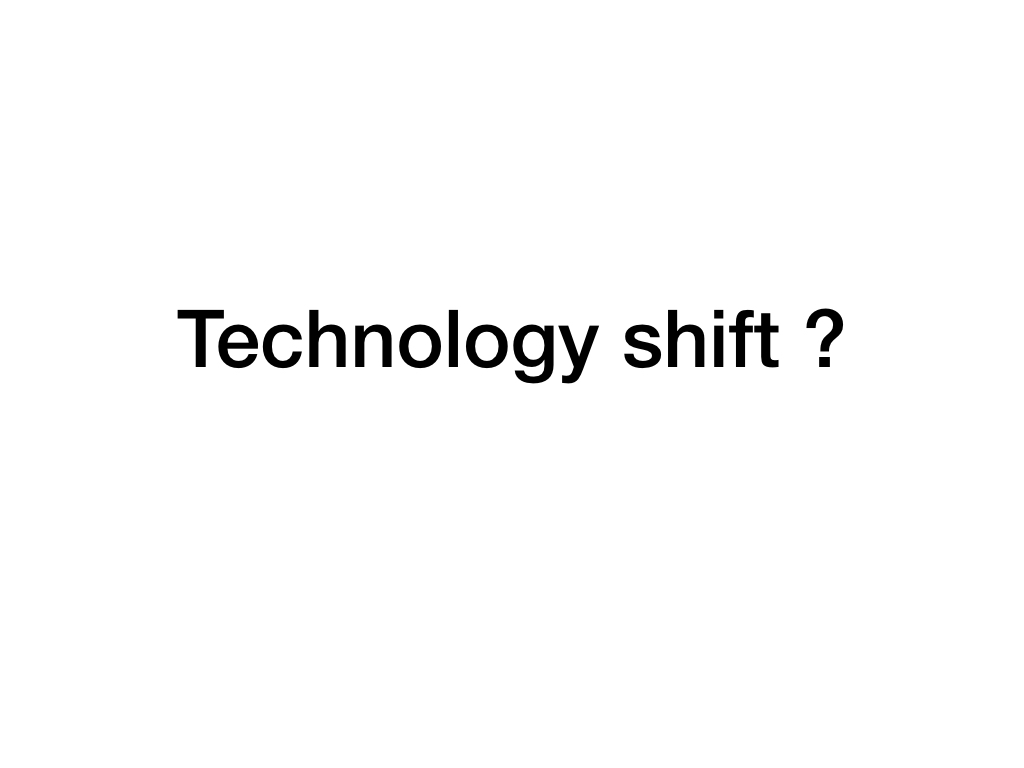 30. A technology shift ?